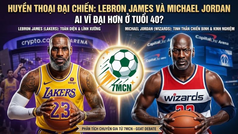 Huyền thoại đại chiến: LeBron James và Michael Jordan, ai vĩ đại hơn ở tuổi 40?