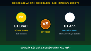 Dự đoán kết quả trận ĐT Brazil và ĐT Anh ngày 23/10/2026
