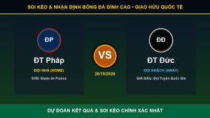 Dự đoán kết quả trận ĐT Pháp và ĐT Đức ngày 28/10/2026