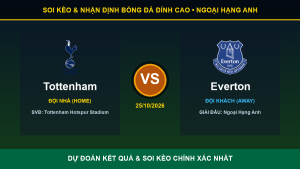 Nhận định phân tích trận Tottenham và Everton ngày 25/10/2026