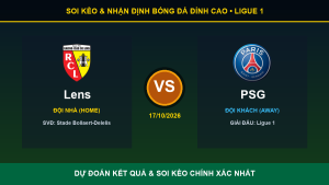 7M nhận định trận Lens và PSG ngày 17/10/2026